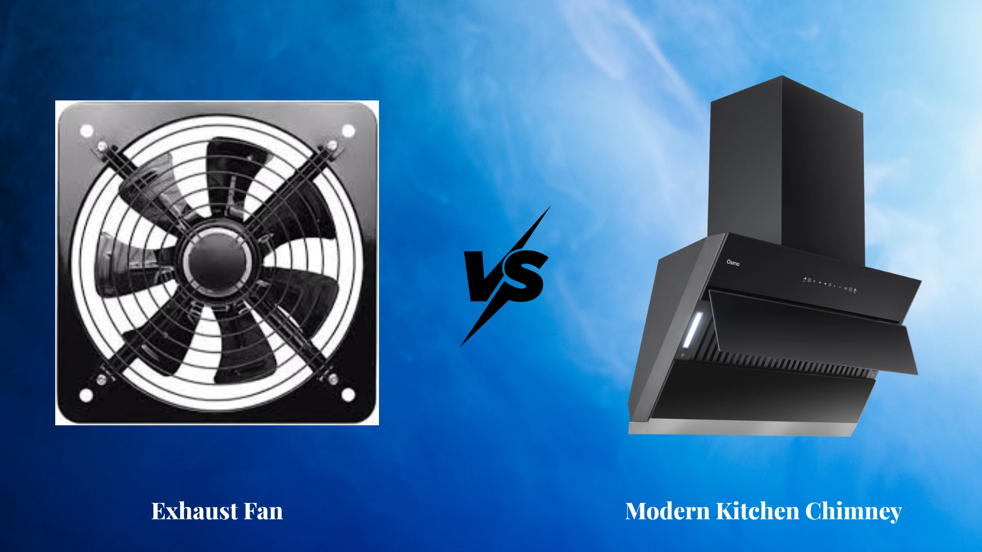 Exhaust Fan vs Modern Kitchen Chimney